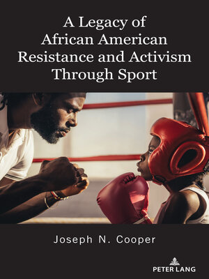 cover image of A Legacy of African American Resistance and Activism Through Sport